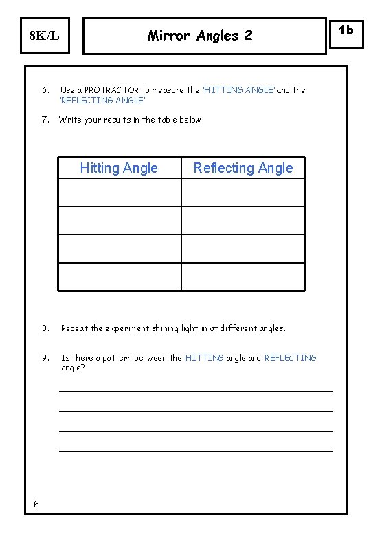 8 K/L Mirror Angles 2 6. Use a PROTRACTOR to measure the ‘HITTING ANGLE’ 8 K/L Mirror Angles 2 6. Use a PROTRACTOR to measure the ‘HITTING ANGLE’