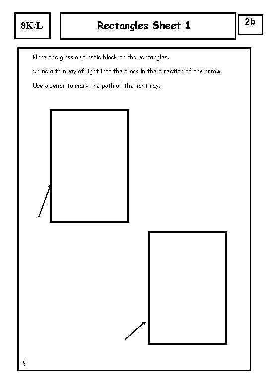 8 K/L Rectangles Sheet 1 Place the glass or plastic block on the rectangles. 8 K/L Rectangles Sheet 1 Place the glass or plastic block on the rectangles.