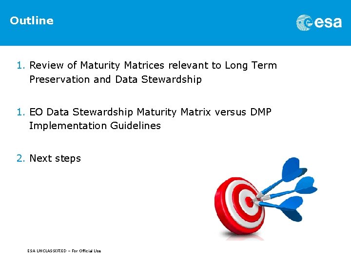 Outline 1. Review of Maturity Matrices relevant to Long Term Preservation and Data Stewardship