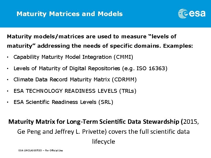 Maturity Matrices and Models Maturity models/matrices are used to measure “levels of maturity” addressing