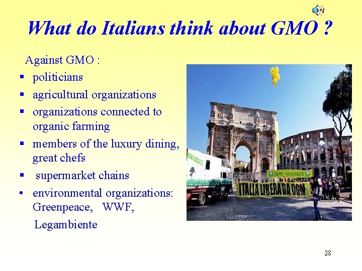 What do Italians think about GMO ? Against GMO : § politicians § agricultural