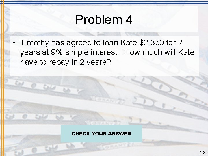 Problem 4 • Timothy has agreed to loan Kate $2, 350 for 2 years