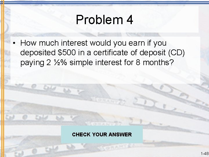 Problem 4 • How much interest would you earn if you deposited $500 in