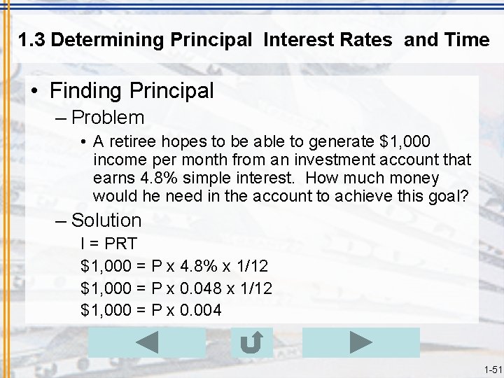 1. 3 Determining Principal Interest Rates and Time • Finding Principal – Problem •