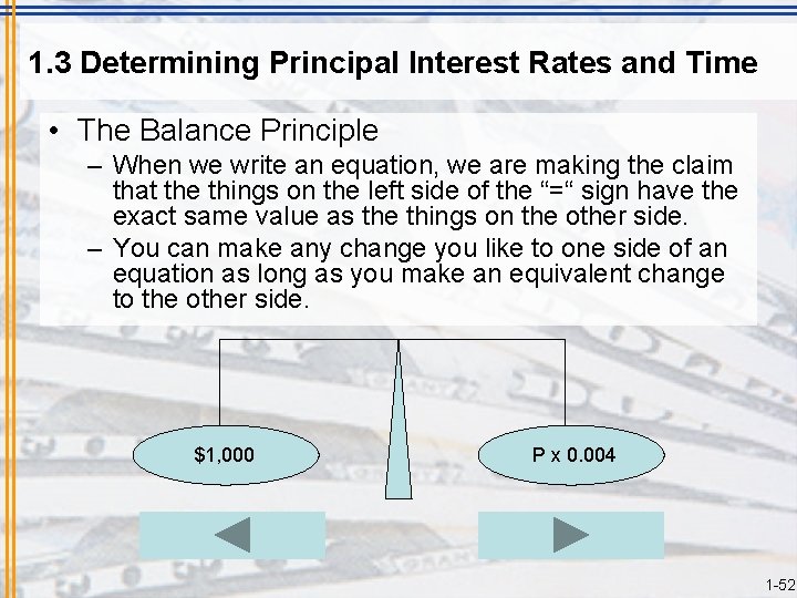 1. 3 Determining Principal Interest Rates and Time • The Balance Principle – When