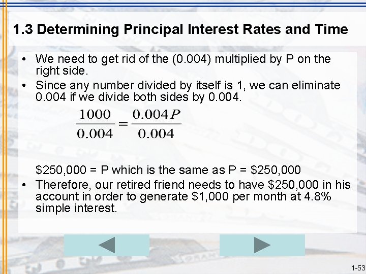 1. 3 Determining Principal Interest Rates and Time • We need to get rid