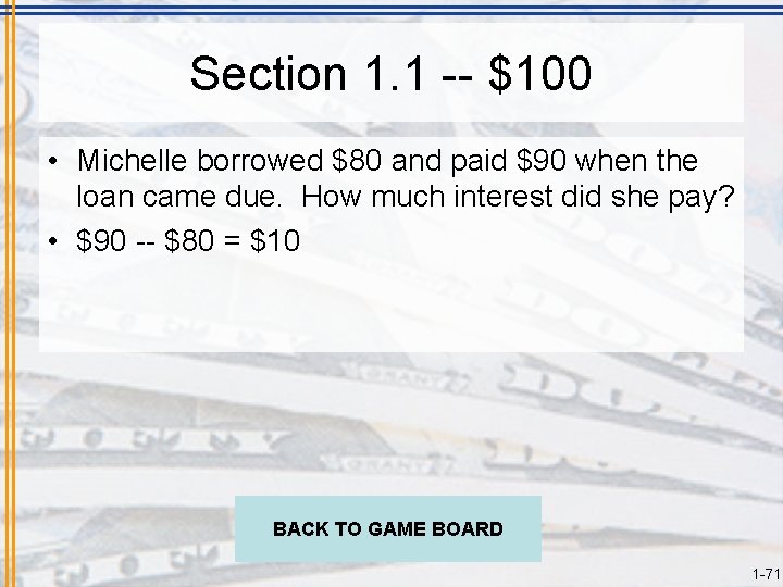 Section 1. 1 -- $100 • Michelle borrowed $80 and paid $90 when the