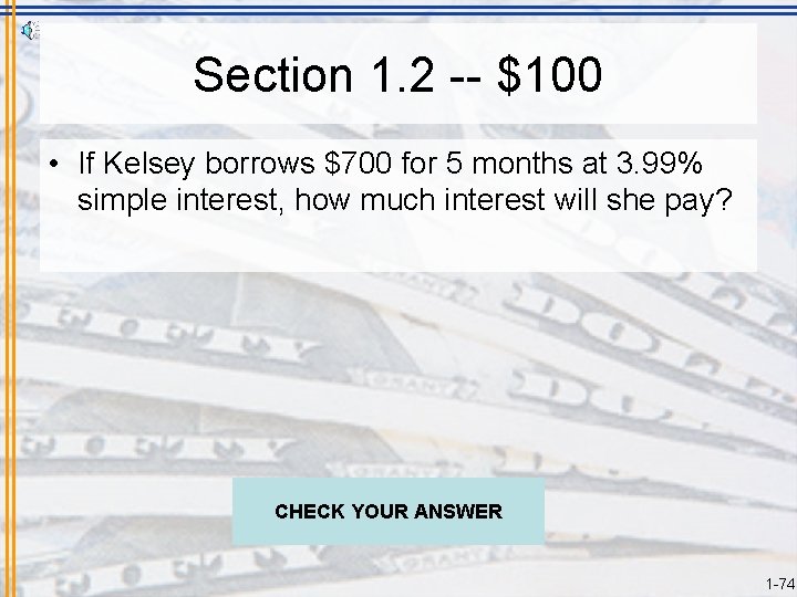 Section 1. 2 -- $100 • If Kelsey borrows $700 for 5 months at