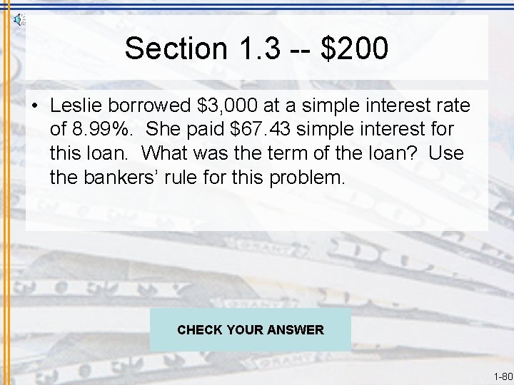 Section 1. 3 -- $200 • Leslie borrowed $3, 000 at a simple interest