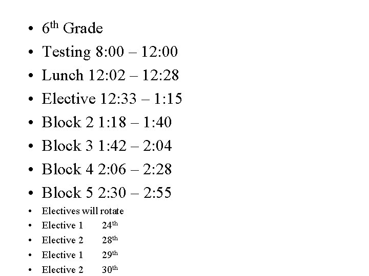  • • 6 th Grade Testing 8: 00 – 12: 00 Lunch 12: