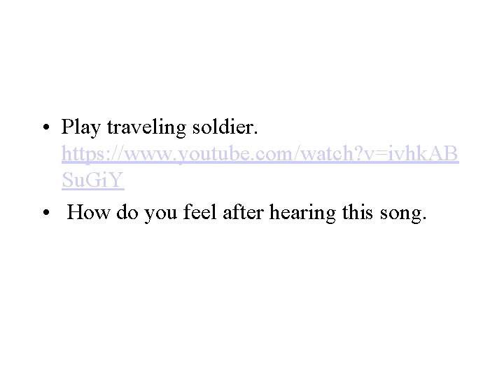  • Play traveling soldier. https: //www. youtube. com/watch? v=ivhk. AB Su. Gi. Y