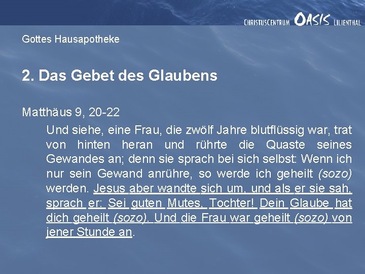 Gottes Hausapotheke 2. Das Gebet des Glaubens Matthäus 9, 20 -22 Und siehe, eine Gottes Hausapotheke 2. Das Gebet des Glaubens Matthäus 9, 20 -22 Und siehe, eine