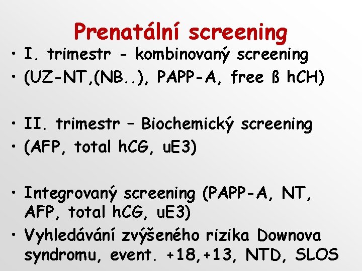 Prenatální screening • I. trimestr - kombinovaný screening • (UZ-NT, (NB. . ), PAPP-A,
