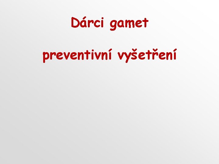 Dárci gamet preventivní vyšetření 