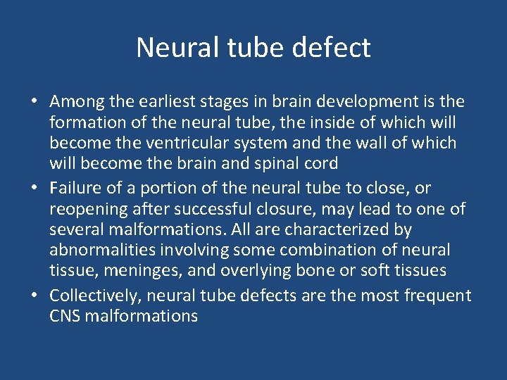 Neural tube defect • Among the earliest stages in brain development is the formation