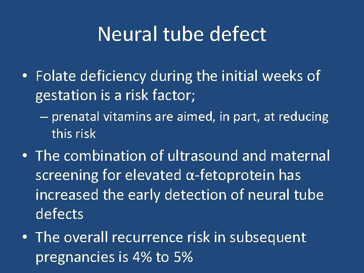Neural tube defect • Folate deficiency during the initial weeks of gestation is a