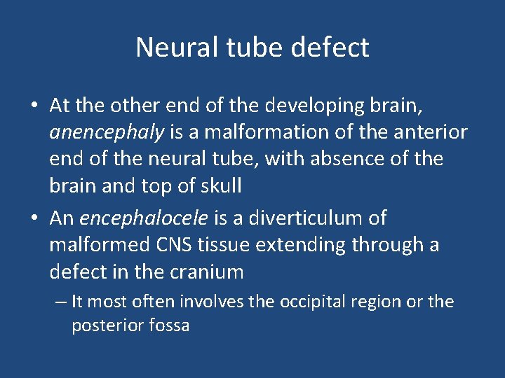 Neural tube defect • At the other end of the developing brain, anencephaly is