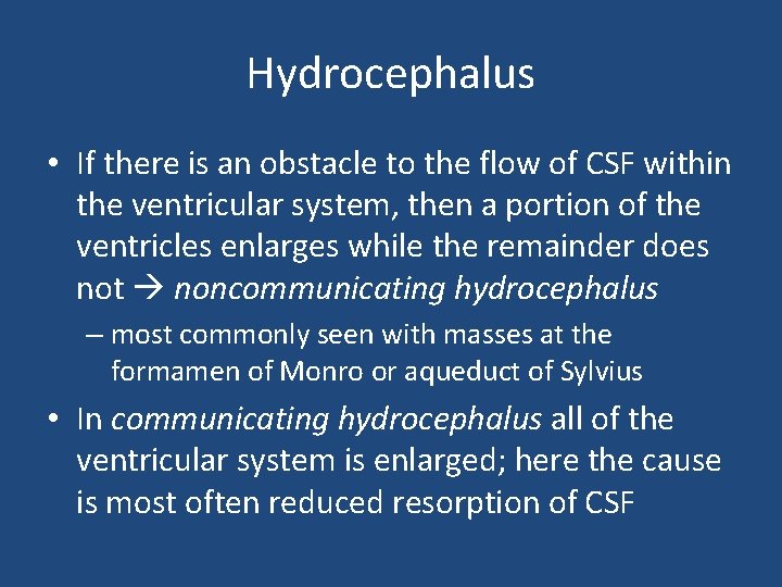 Hydrocephalus • If there is an obstacle to the flow of CSF within the