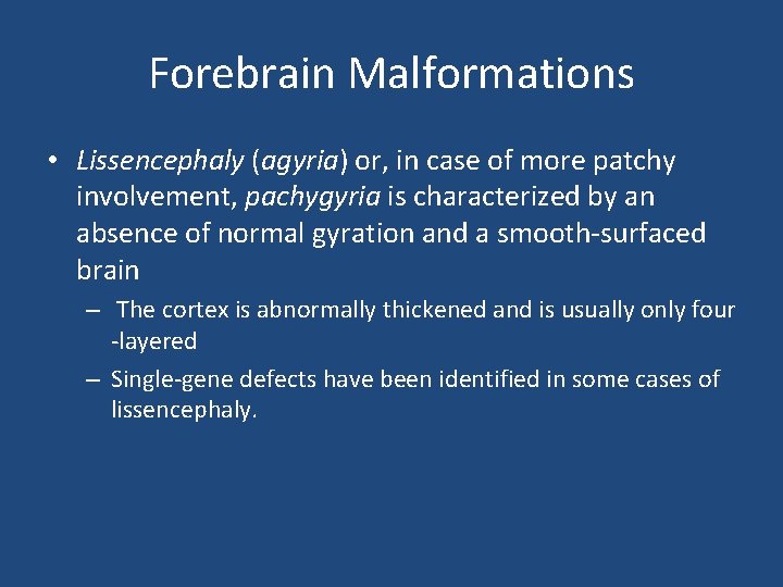 Forebrain Malformations • Lissencephaly (agyria) or, in case of more patchy involvement, pachygyria is