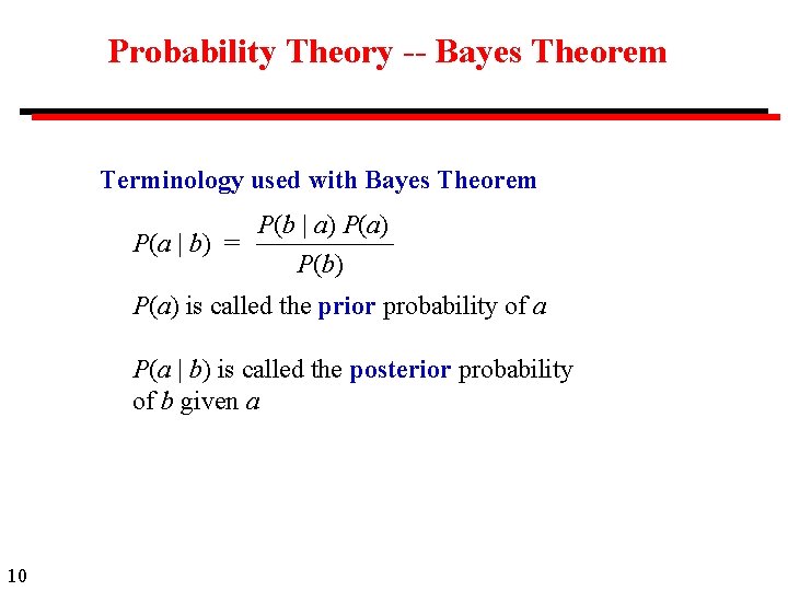 Probability Theory -- Bayes Theorem Terminology used with Bayes Theorem P(b | a) P(a