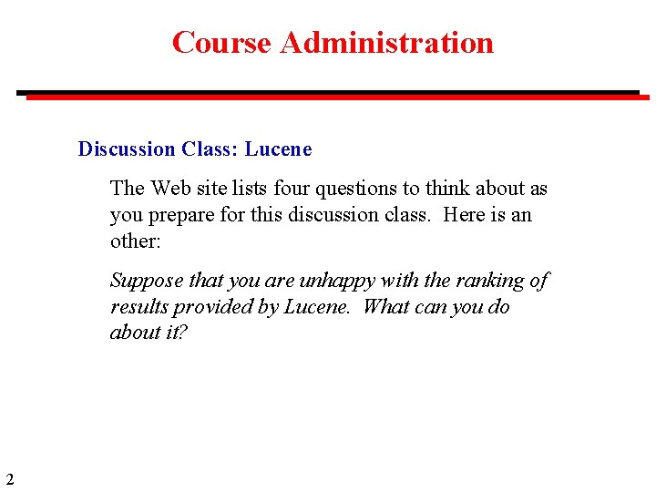 Course Administration Discussion Class: Lucene The Web site lists four questions to think about