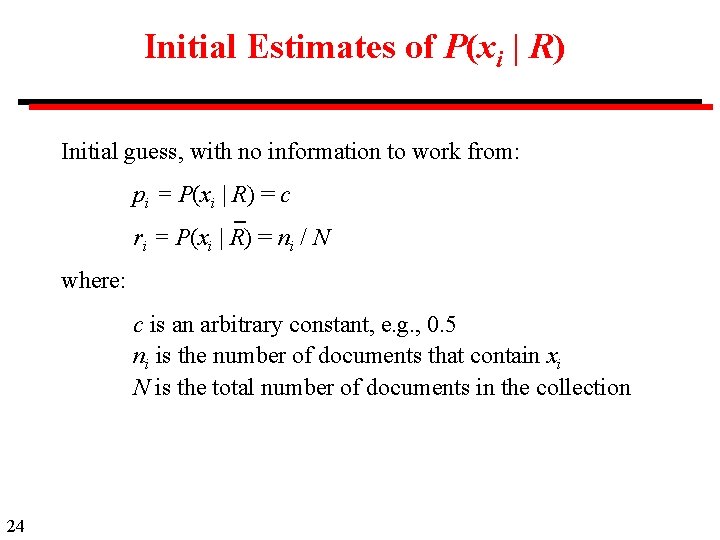 Initial Estimates of P(xi | R) Initial guess, with no information to work from: