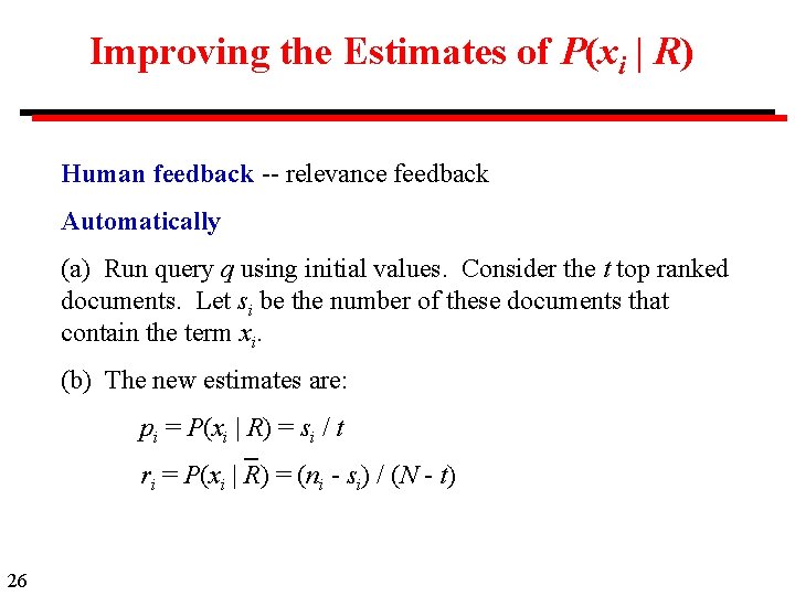 Improving the Estimates of P(xi | R) Human feedback -- relevance feedback Automatically (a)