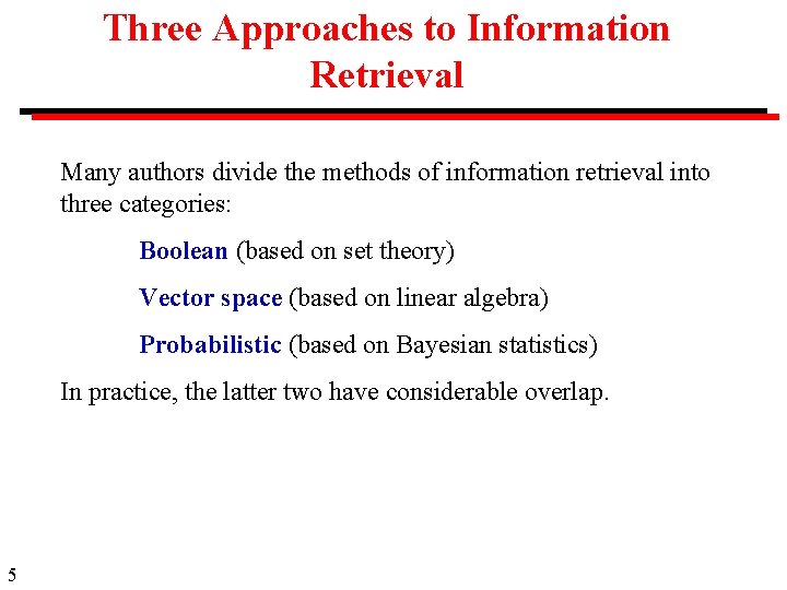 Three Approaches to Information Retrieval Many authors divide the methods of information retrieval into