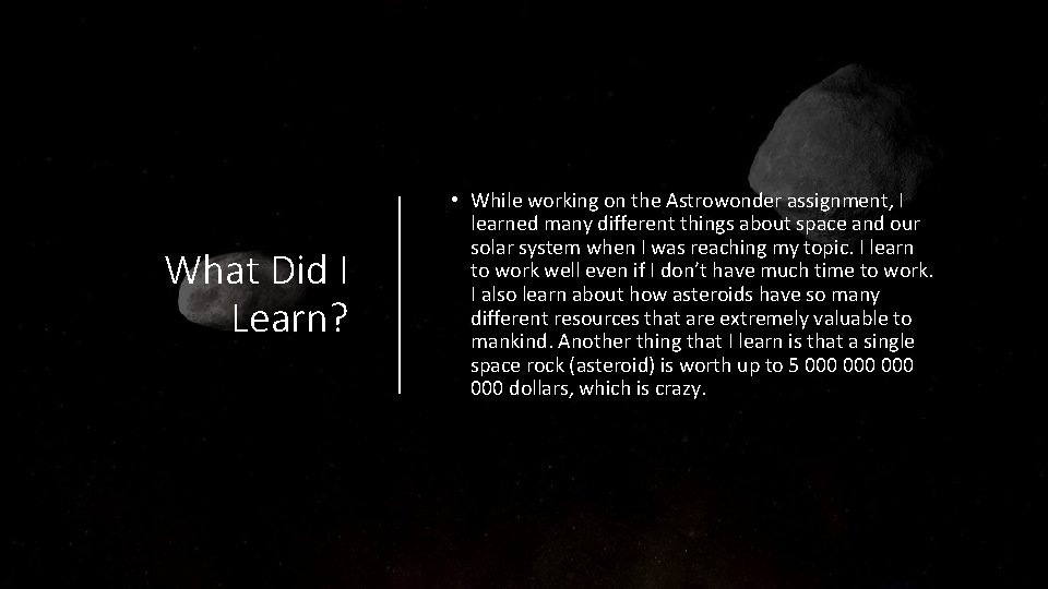 What Did I Learn? • While working on the Astrowonder assignment, I learned many