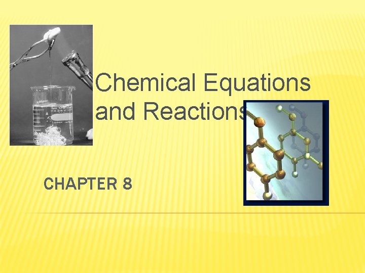 Chemical Equations and Reactions CHAPTER 8 