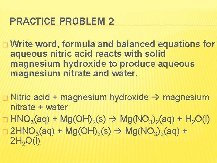 PRACTICE PROBLEM 2 � Write word, formula and balanced equations for aqueous nitric acid