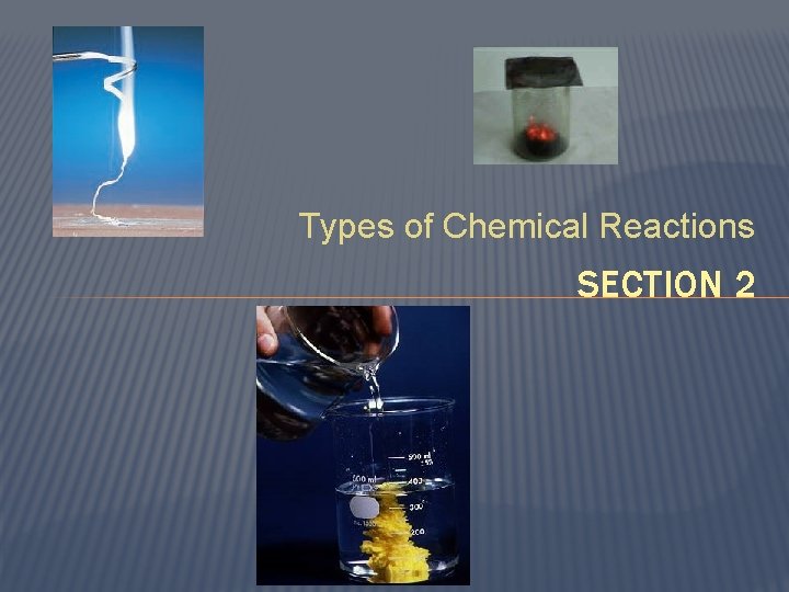 Types of Chemical Reactions SECTION 2 