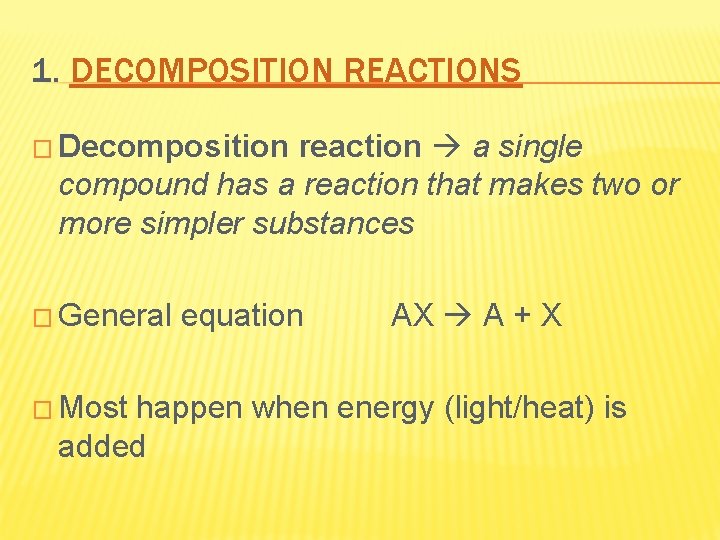 1. DECOMPOSITION REACTIONS � Decomposition reaction a single compound has a reaction that makes