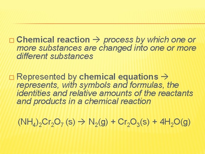 � Chemical reaction process by which one or more substances are changed into one