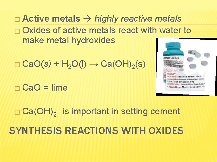 � Active metals highly reactive metals � Oxides of active metals react with water