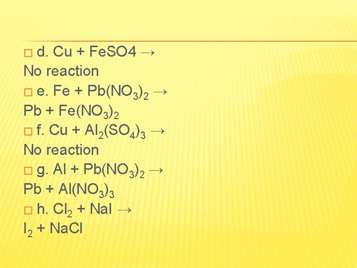 � d. Cu + Fe. SO 4 → No reaction � e. Fe +