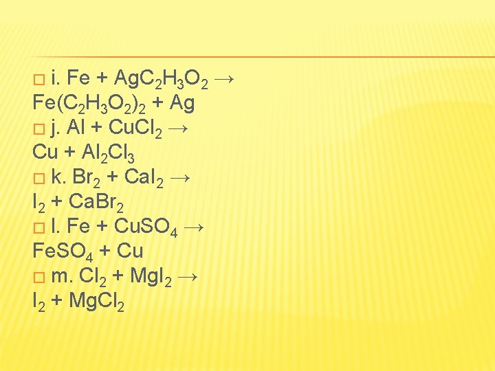 � i. Fe + Ag. C 2 H 3 O 2 → Fe(C 2