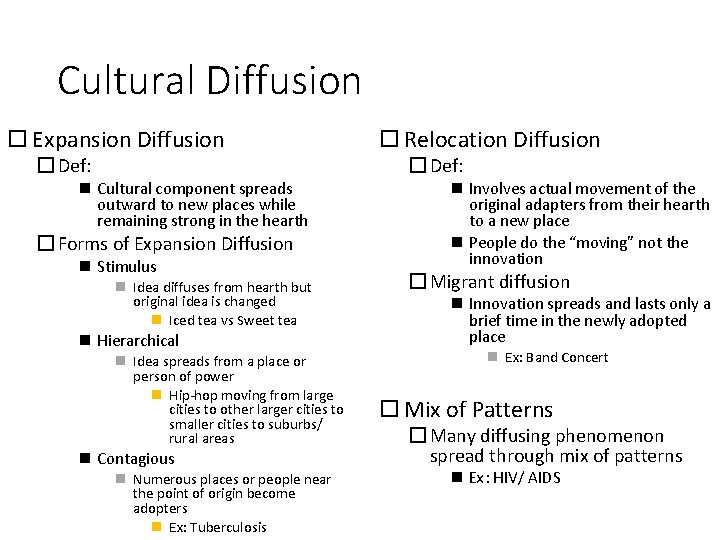 Cultural Diffusion Expansion Diffusion � Def: Cultural component spreads outward to new places while