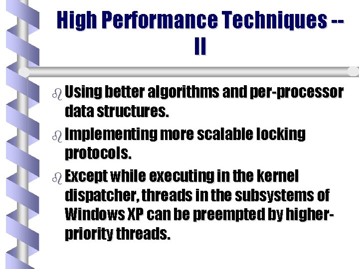 High Performance Techniques -II b Using better algorithms and per-processor data structures. b Implementing High Performance Techniques -II b Using better algorithms and per-processor data structures. b Implementing