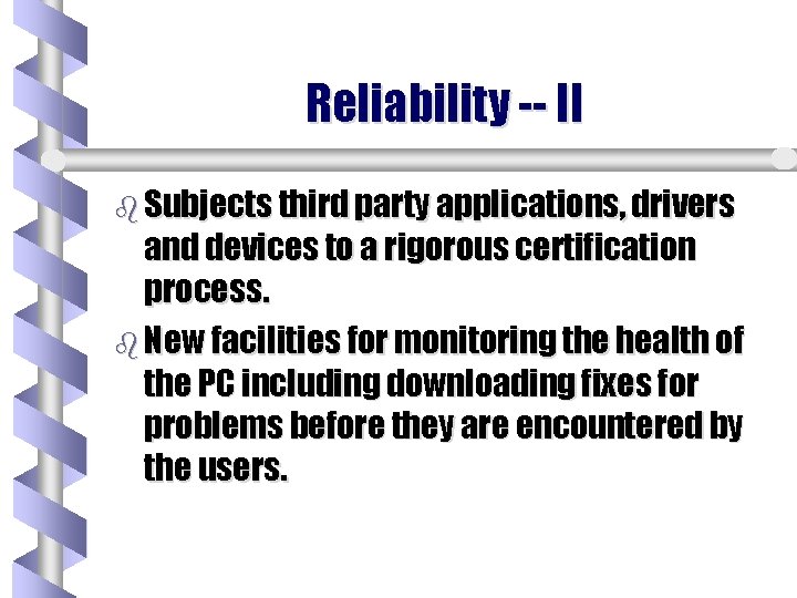 Reliability -- II b Subjects third party applications, drivers and devices to a rigorous Reliability -- II b Subjects third party applications, drivers and devices to a rigorous