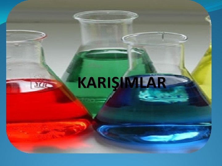 KARIŞIMLAR 