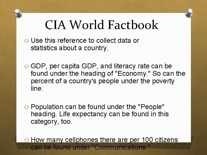 CIA World Factbook O Use this reference to collect data or statistics about a