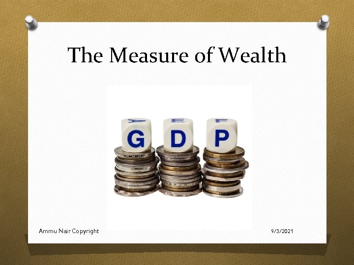 The Measure of Wealth Ammu Nair Copyright 9/3/2021 