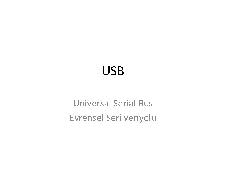 USB Universal Serial Bus Evrensel Seri veriyolu 