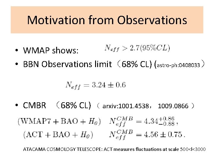 Motivation from Observations • WMAP shows: • BBN Observations limit（68% CL) (astro-ph: 0408033） •