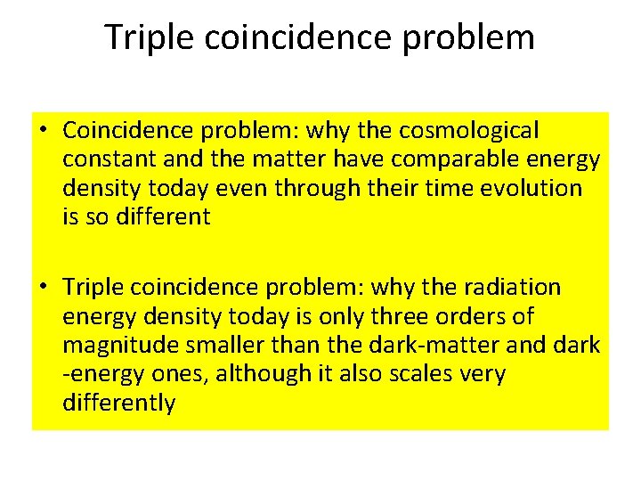 Triple coincidence problem • Coincidence problem: why the cosmological constant and the matter have