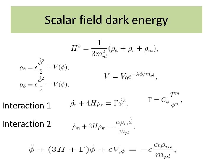 Scalar field dark energy Interaction 1 Interaction 2 