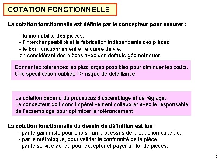 COTATION FONCTIONNELLE La cotation fonctionnelle est définie par le concepteur pour assurer : -