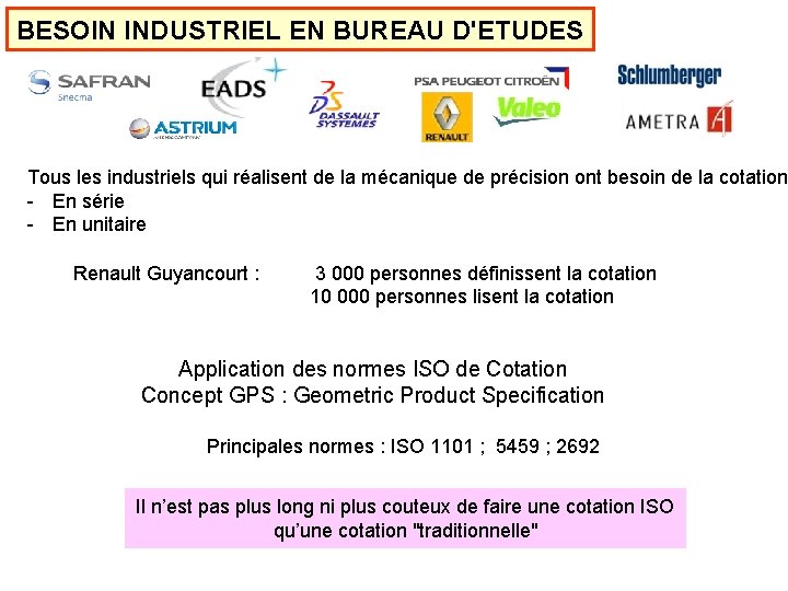 BESOIN INDUSTRIEL EN BUREAU D'ETUDES Tous les industriels qui réalisent de la mécanique de