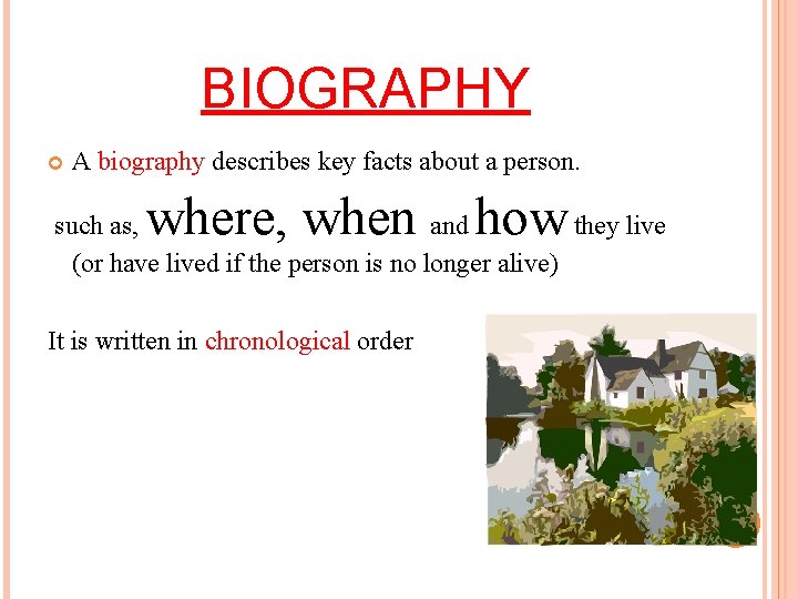 BIOGRAPHY A biography describes key facts about a person. where, when how such as,